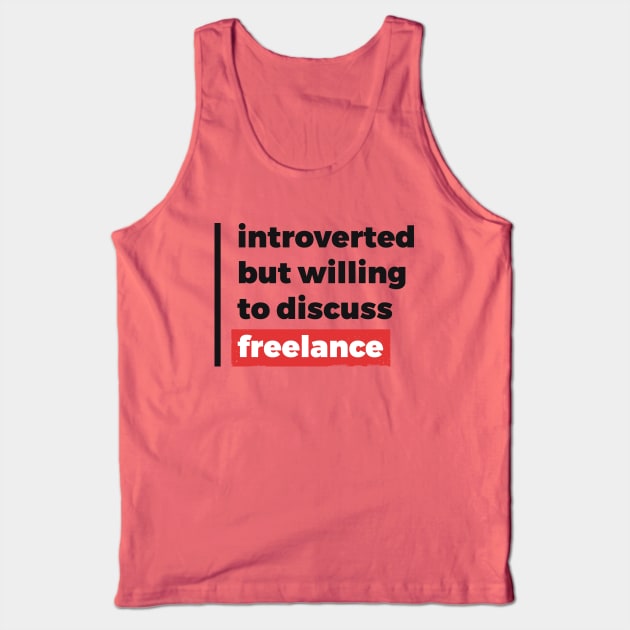 Introverted but willing to discuss freelance (Black & Red Design) Tank Top by Optimix